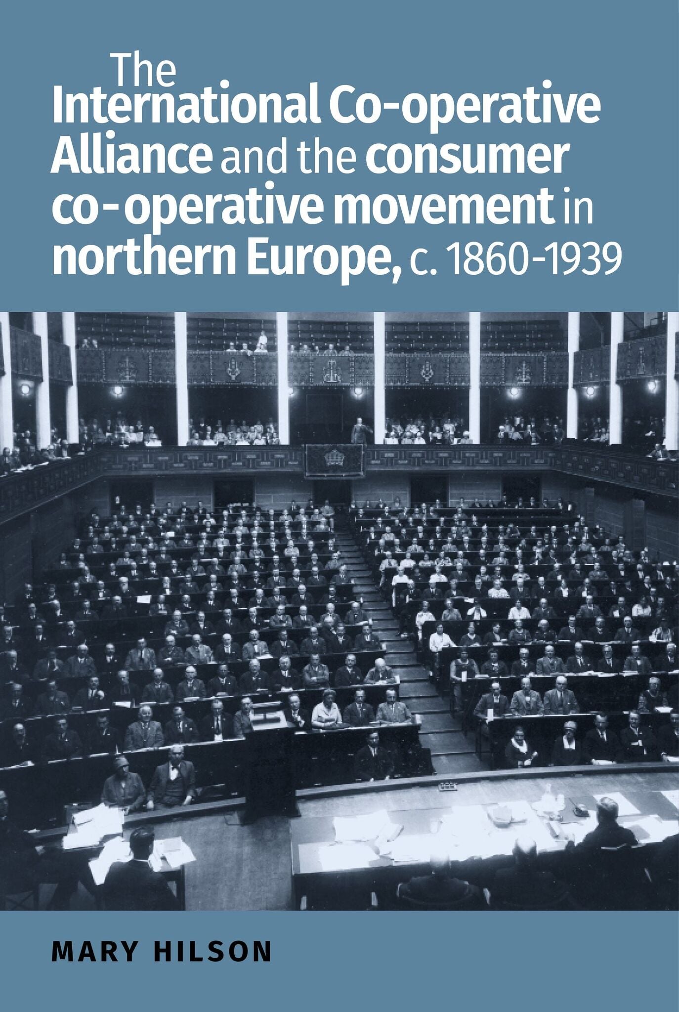 Cover image for The International Co-operative Alliance and the consumer co-operative movement in northern Europe, c. 1860-1939 ISBN 9781526100801